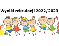Wyniki rekrutacji do oddziałów przedszkolnych i klasy I na rok szkolny 2022/2023