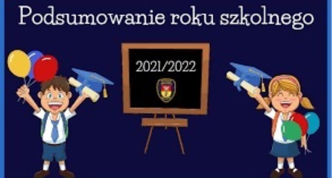 Podsumowanie roku szkolnego 2021/2022